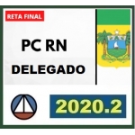 PC RN - Delegado - RETA FINAL (PÓS EDITAL) (CERS 2020.2)Polícia Civil do Rio Grande do Norte